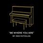 Be Where You Are (Original Piano Arrangement)