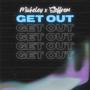 Get Out (feat. Micheley)