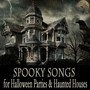 Spooky Songs for Halloween Parties & Haunted Houses