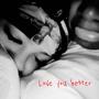 LOVE YOU BETTER (Explicit)