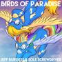 Birds of Paradise (feat. Sole Screwdriver)