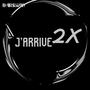 J’ARRIVE 2X (Explicit)