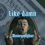 Like Damn (Explicit)