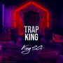 Trap King (Explicit)