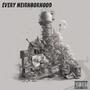 EVERY NEIGHBORHOOD (Explicit)