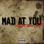 Mad At You (Explicit)