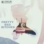 PRETTY BAD ******* (Explicit)