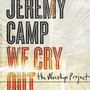 We Cry Out: The Worship Project