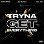 Tryna Get Everything (feat. Korner Bender & PDF DRE) [Explicit]