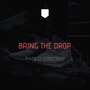 Bring the Drop