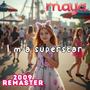 I’m a superstar (by Maya 2009 Remaster)