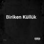 Biriken Küllük (Explicit)