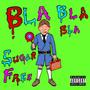 Bla Bla Bla (Sugar Free) [Explicit]