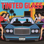 Tinted Glass (Explicit)