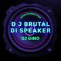 D J Brutal Di Speaker (Remix)