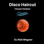 Disco Haircut (House Version)