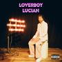 Loverboy Lucian (Deluxe) [Explicit]