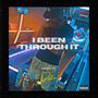 I Been Through It (Explicit)