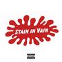 Stain In Vain (Explicit)