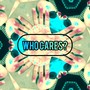 Who Cares?