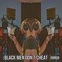 Black Men Dont Cheat (Explicit)