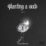 planting a seed, vol. 1 (Explicit)