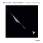 Robert Levin / Henri Dutilleux: D'ombre et de silence