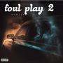 Foul play 2 (Explicit)