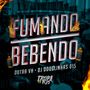 Fumando Bebendo (Explicit)