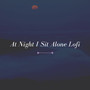 At Night I Sit Alone Lofi