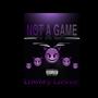 Not A Game (Explicit)