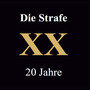 XX - 20 Jahre Die Strafe