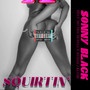 Squirtin' (Explicit)