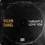 I Meant 2 Love You (Explicit)