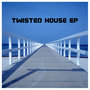 Twisted House EP