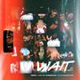 Wait (feat. C.W. Da YoungBlood) (Explicit)