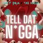 Tell Dat Nigga (feat. Tas Mania) [Explicit]