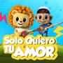 Solo quiero TU amor