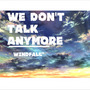 we don‘t talk anymore (windfall remix)