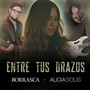 Entre tus Brazos (feat. Alicia Solis)