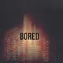 Bored (Explicit)