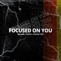 Focused On You (feat. Fridayy & Shayne Tone) [Explicit]