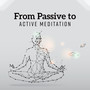 From Passive to Active Meditation: State of Empty Mind with No Thoughts, Deep Peace and Sense of Oneness with All, Focusing on Your Breath