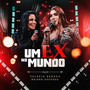 Um Ex No Mundo (Ao Vivo)