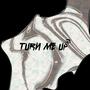 Turn me up (Explicit)