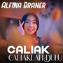 Caliak Caliaklah Dulu