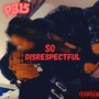 So Disrespectful (Explicit)