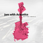 Jam with Acoustics