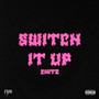 Switch It Up (Explicit)