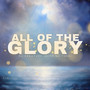 All of the Glory